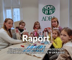 Raport: „Diagnoza potrzeb dzieci i młodzieży uciekających przed wojną w Ukrainie”